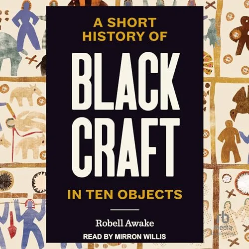 A Short History of Black Craft in Ten Objects By Robell Awake